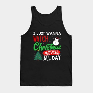 I Just Wanna Watch Christmas Movies All Day Funny Christmas Holiday Gift Tank Top